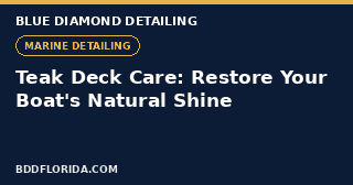 Blue Diamond Detailing graphic: Teak deck care and restoration tips for South Florida boat owners